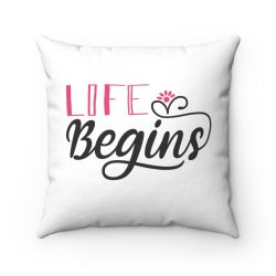 Spun Polyester Square Throw Pillow - Life Begins