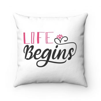 Spun Polyester Square Throw Pillow - Life Begins