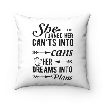 Spun Polyester Square Throw Pillow - She Turned Her Can’ts Into Cans & Her Dreams Into Plans