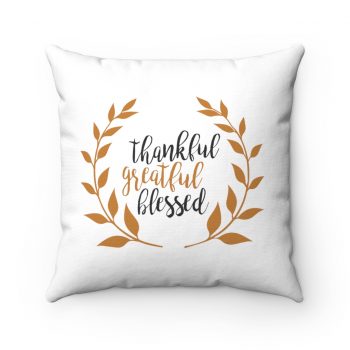 Spun Polyester Square Throw Pillow - Thankful Grateful Blessed