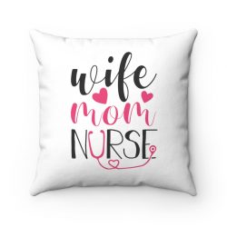 Spun Polyester Square Throw Pillow - Wife Mom Nurse