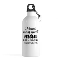 Stainless Steel Water Bottle - Behind every great man is a women rolling her eyes