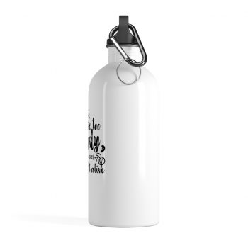 Stainless Steel Water Bottle - Do not take life too seriously, you will never get out of it alive