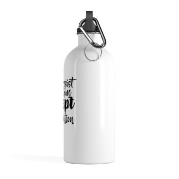 Stainless Steel Water Bottle - I can resist everything except temptation