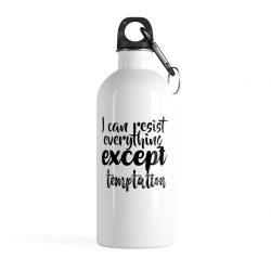 Stainless Steel Water Bottle - I can resist everything except temptation