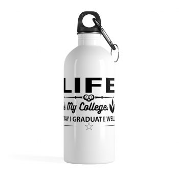 Stainless Steel Water Bottle - Life is my College May I Graduate Well