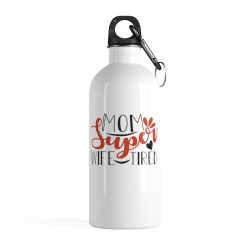 Stainless Steel Water Bottle - Super Mom Wife Tired