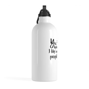 Stainless Steel Water Bottle - You know what I like most about people? Pets.