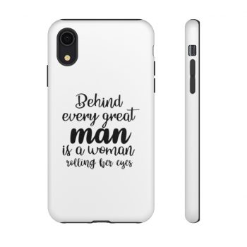 Tough Case Cell Phone Cover Behind every great man is a women rolling her eyes