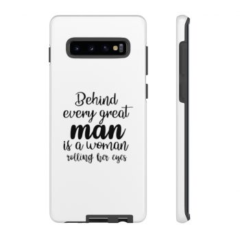 Tough Case Cell Phone Cover Behind every great man is a women rolling her eyes