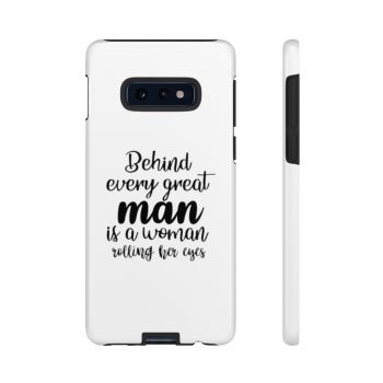 Tough Case Cell Phone Cover Behind every great man is a women rolling her eyes