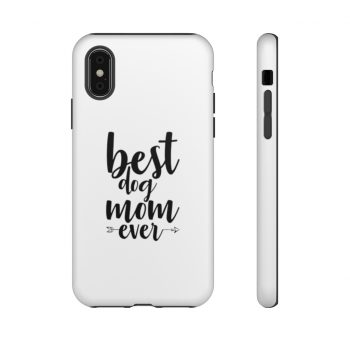 Tough Case Cell Phone Cover Best Dog Mom Ever