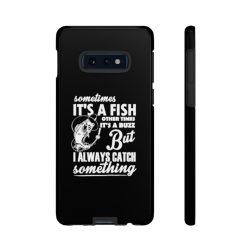 Tough Case Cell Phone Cover Black Sometimes it’s a Fish Sometimes it’s a Buzz but I always catch something