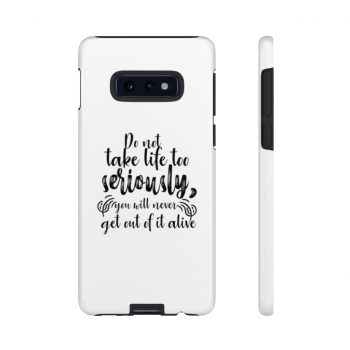 Tough Case Cell Phone Cover Do not take life too seriously, you will never get out of it alive
