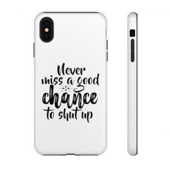 Tough Case Cell Phone Cover Never miss a good chance to shut up