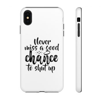 Tough Case Cell Phone Cover Never miss a good chance to shut up