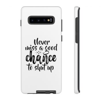 Tough Case Cell Phone Cover Never miss a good chance to shut up