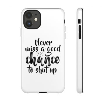 Tough Case Cell Phone Cover Never miss a good chance to shut up