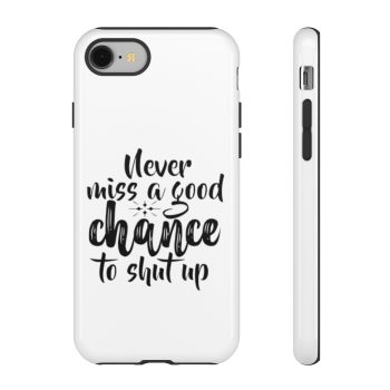 Tough Case Cell Phone Cover Never miss a good chance to shut up