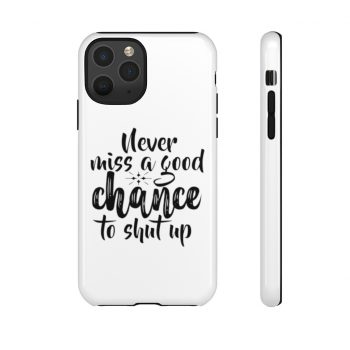 Tough Case Cell Phone Cover Never miss a good chance to shut up