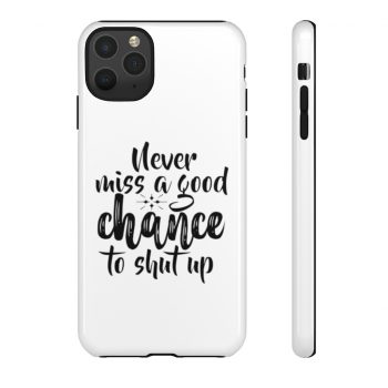 Tough Case Cell Phone Cover Never miss a good chance to shut up