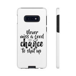 Tough Case Cell Phone Cover Never miss a good chance to shut up