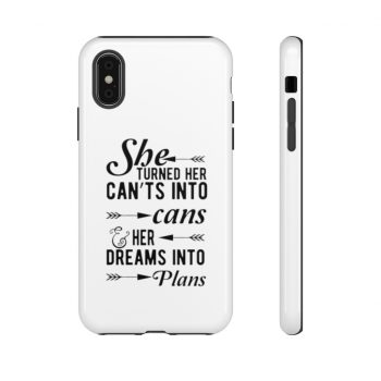 Tough Case Cell Phone Cover She Turned Her Can’ts Into Cans & Her Dreams Into Plans