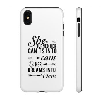 Tough Case Cell Phone Cover She Turned Her Can’ts Into Cans & Her Dreams Into Plans