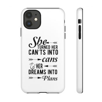 Tough Case Cell Phone Cover She Turned Her Can’ts Into Cans & Her Dreams Into Plans