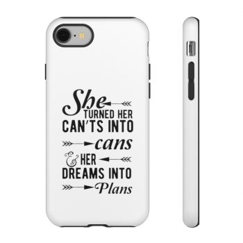 Tough Case Cell Phone Cover She Turned Her Can’ts Into Cans & Her Dreams Into Plans