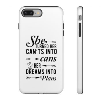 Tough Case Cell Phone Cover She Turned Her Can’ts Into Cans & Her Dreams Into Plans