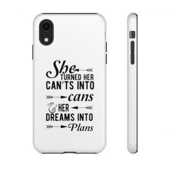 Tough Case Cell Phone Cover She Turned Her Can’ts Into Cans & Her Dreams Into Plans