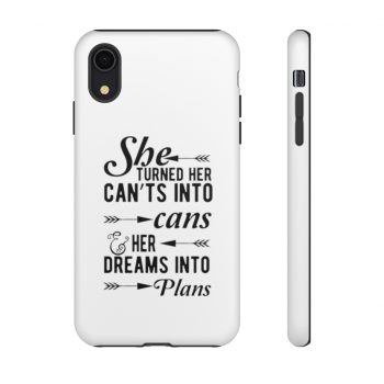 Tough Case Cell Phone Cover She Turned Her Can’ts Into Cans & Her Dreams Into Plans