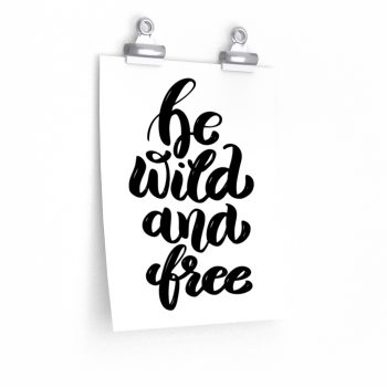 Wall Art Posters Prints - Be wild and free