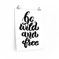 Wall Art Posters Prints - Be wild and free