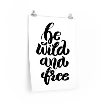 Wall Art Posters Prints - Be wild and free