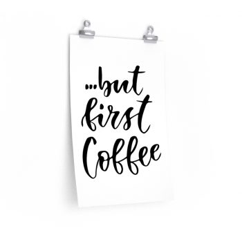 Wall Art Posters Prints - but first Coffee