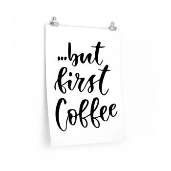 Wall Art Posters Prints - but first Coffee