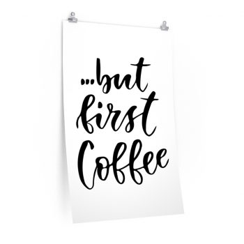 Wall Art Posters Prints - but first Coffee