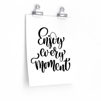 Wall Art Posters Prints - Enjoy Every Moment