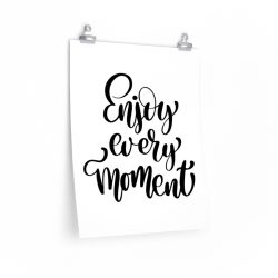 Wall Art Posters Prints - Enjoy Every Moment