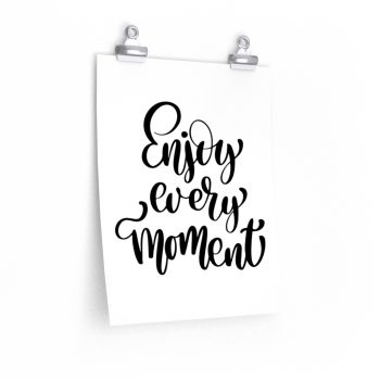 Wall Art Posters Prints - Enjoy Every Moment