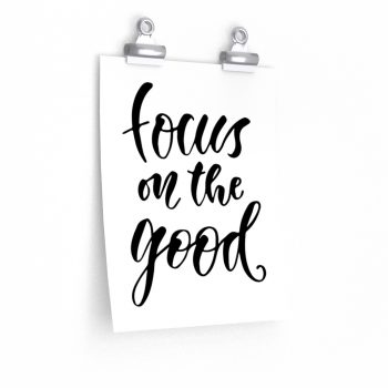 Wall Art Posters Prints - Focus on the Good