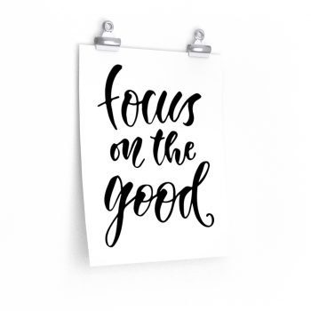 Wall Art Posters Prints - Focus on the Good