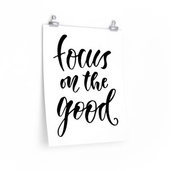 Wall Art Posters Prints - Focus on the Good