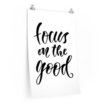 Wall Art Posters Prints - Focus on the Good