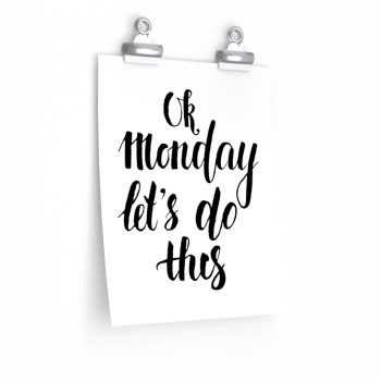 Wall Art Posters Prints - OK Monday Let's do This