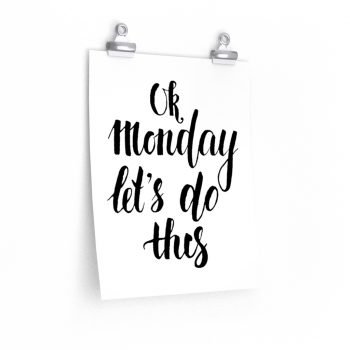 Wall Art Posters Prints - OK Monday Let's do This