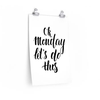 Wall Art Posters Prints - OK Monday Let's do This