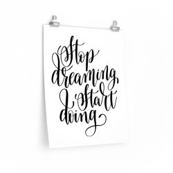 Wall Art Posters Prints - Stop Dreaming Start Doing